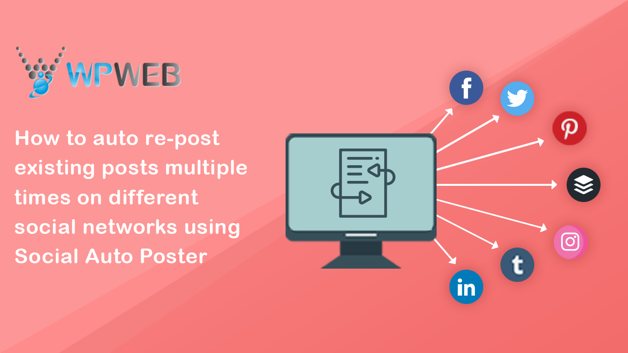 How to auto re-post existing posts multiple times on different social networks using Social Auto Poster