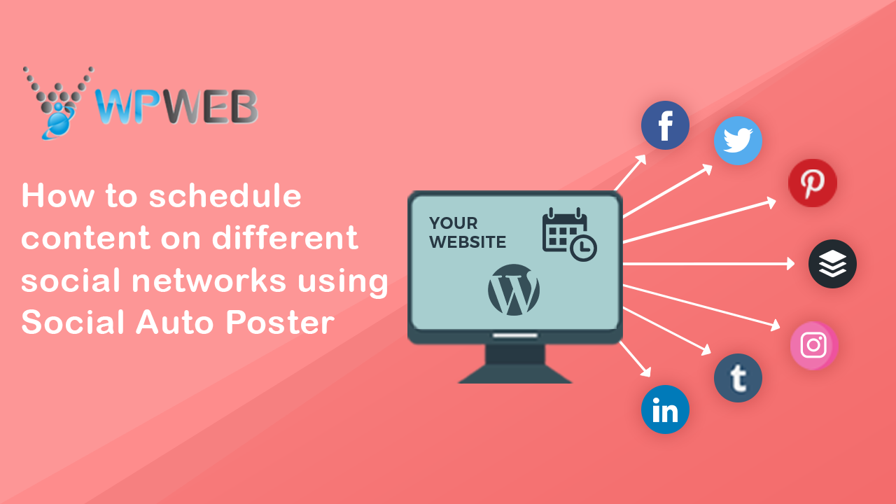 How to schedule content on different social networks using Social Auto Poster